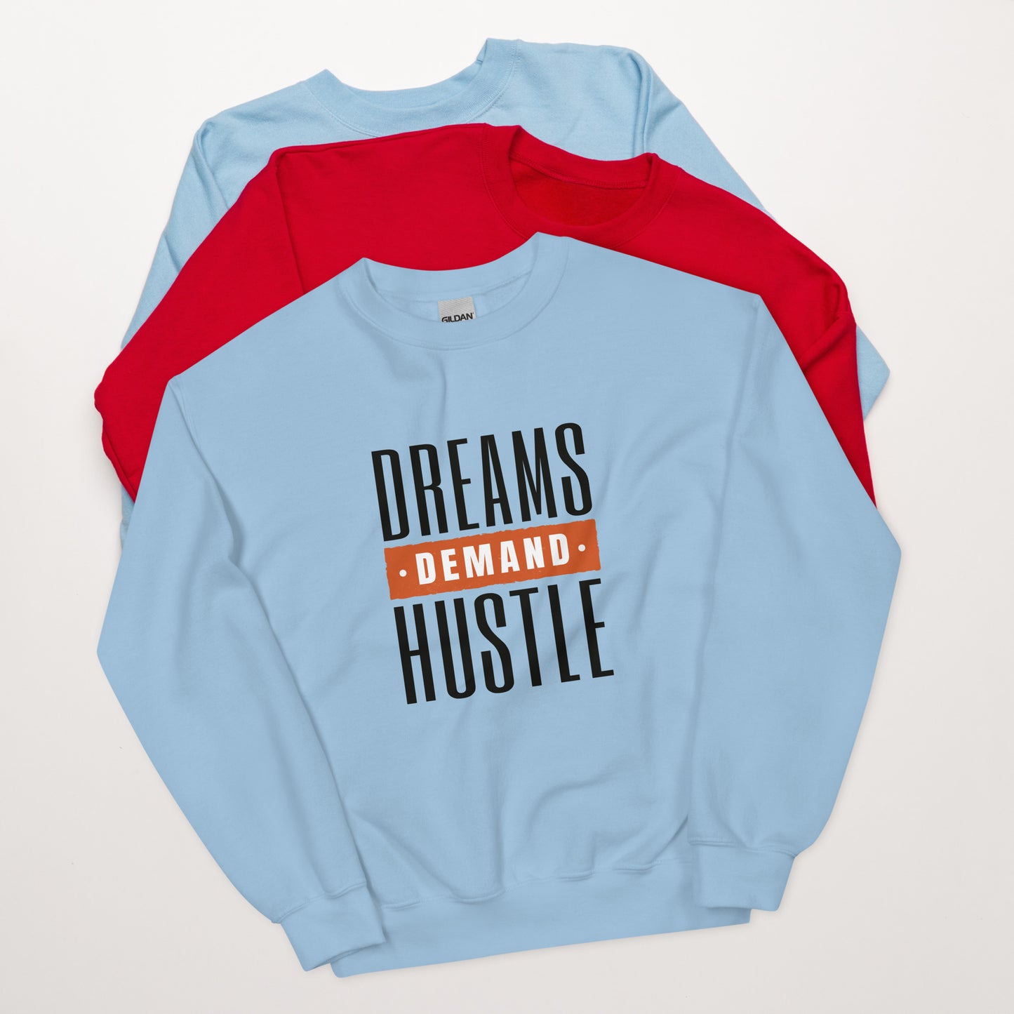 Dreams Demand Hustle Unisex Sweatshirt