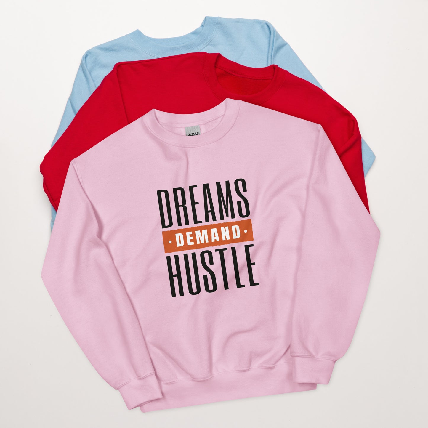 Dreams Demand Hustle Unisex Sweatshirt