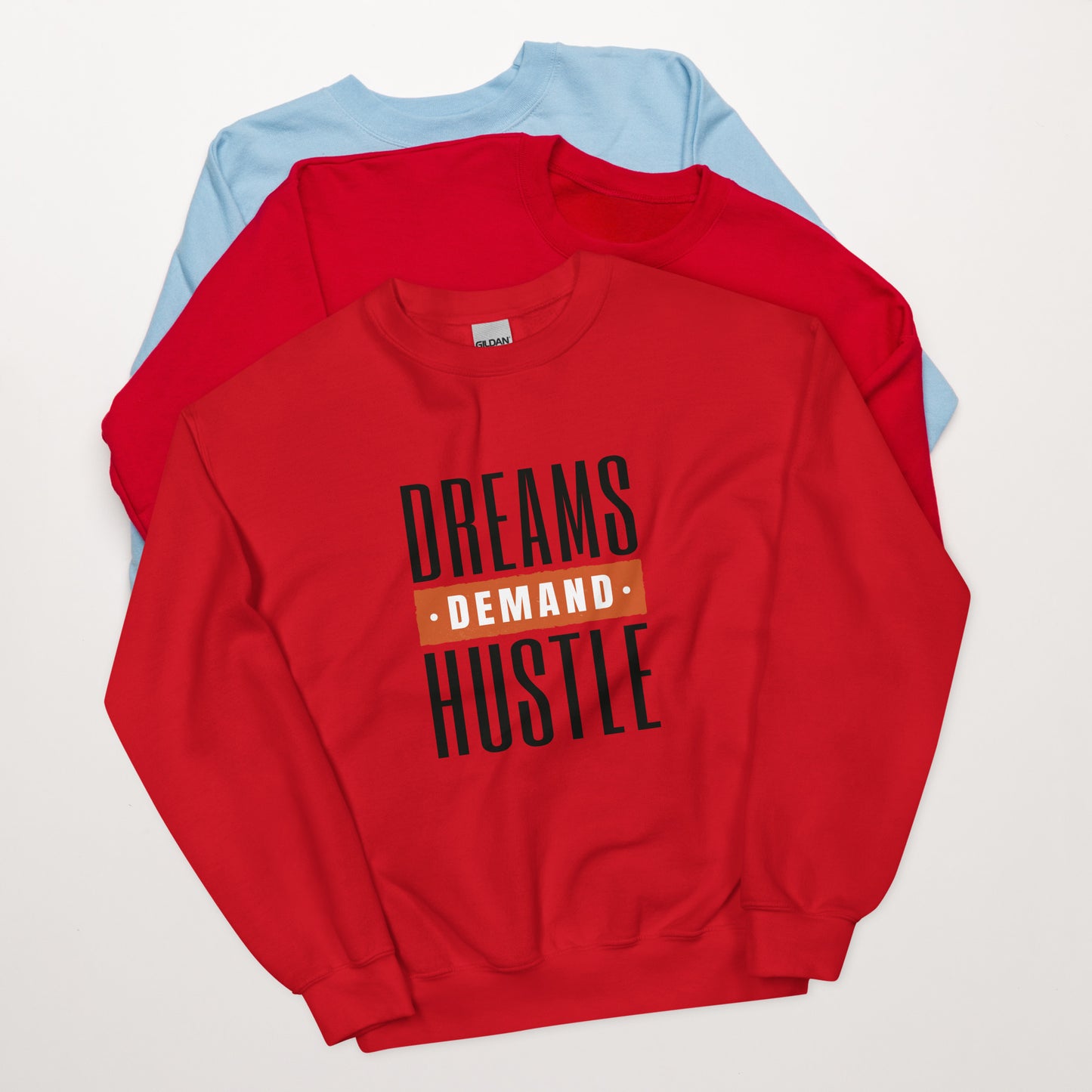 Dreams Demand Hustle Unisex Sweatshirt