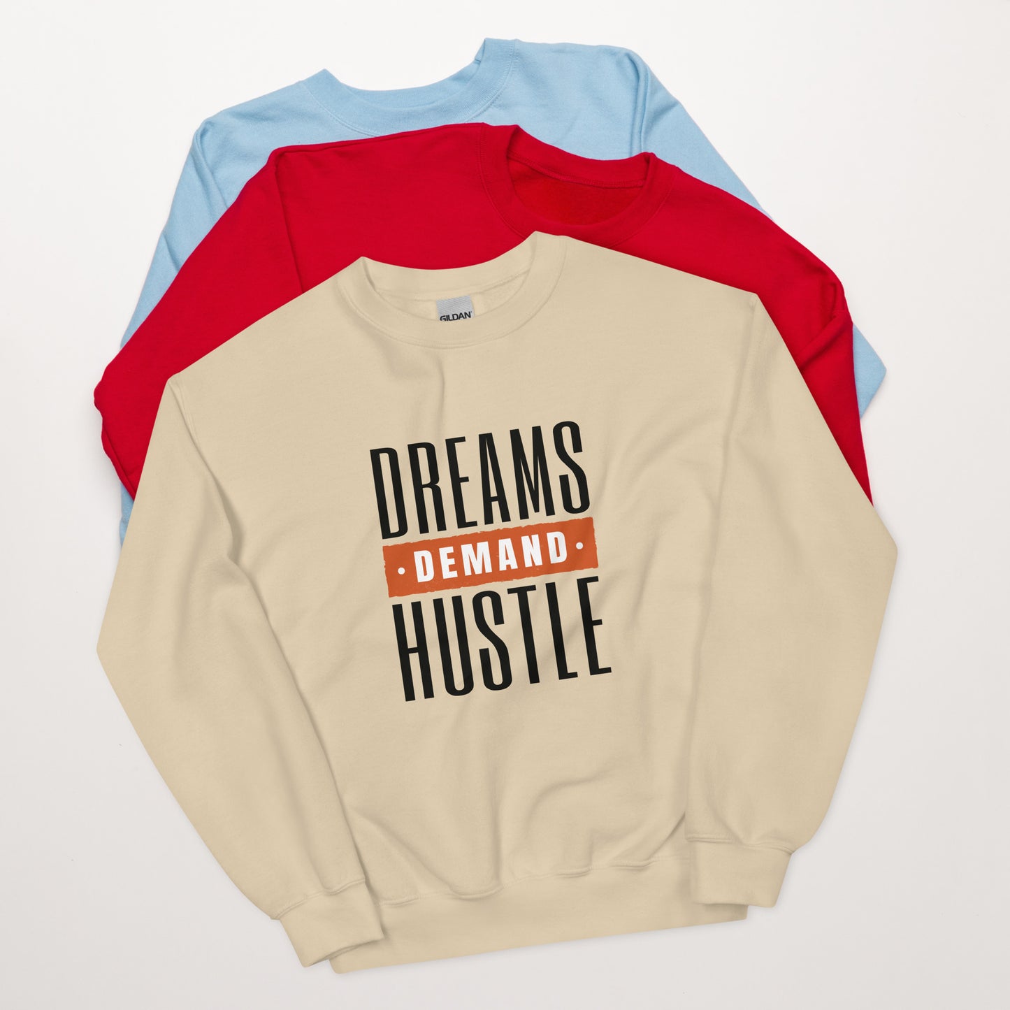 Dreams Demand Hustle Unisex Sweatshirt