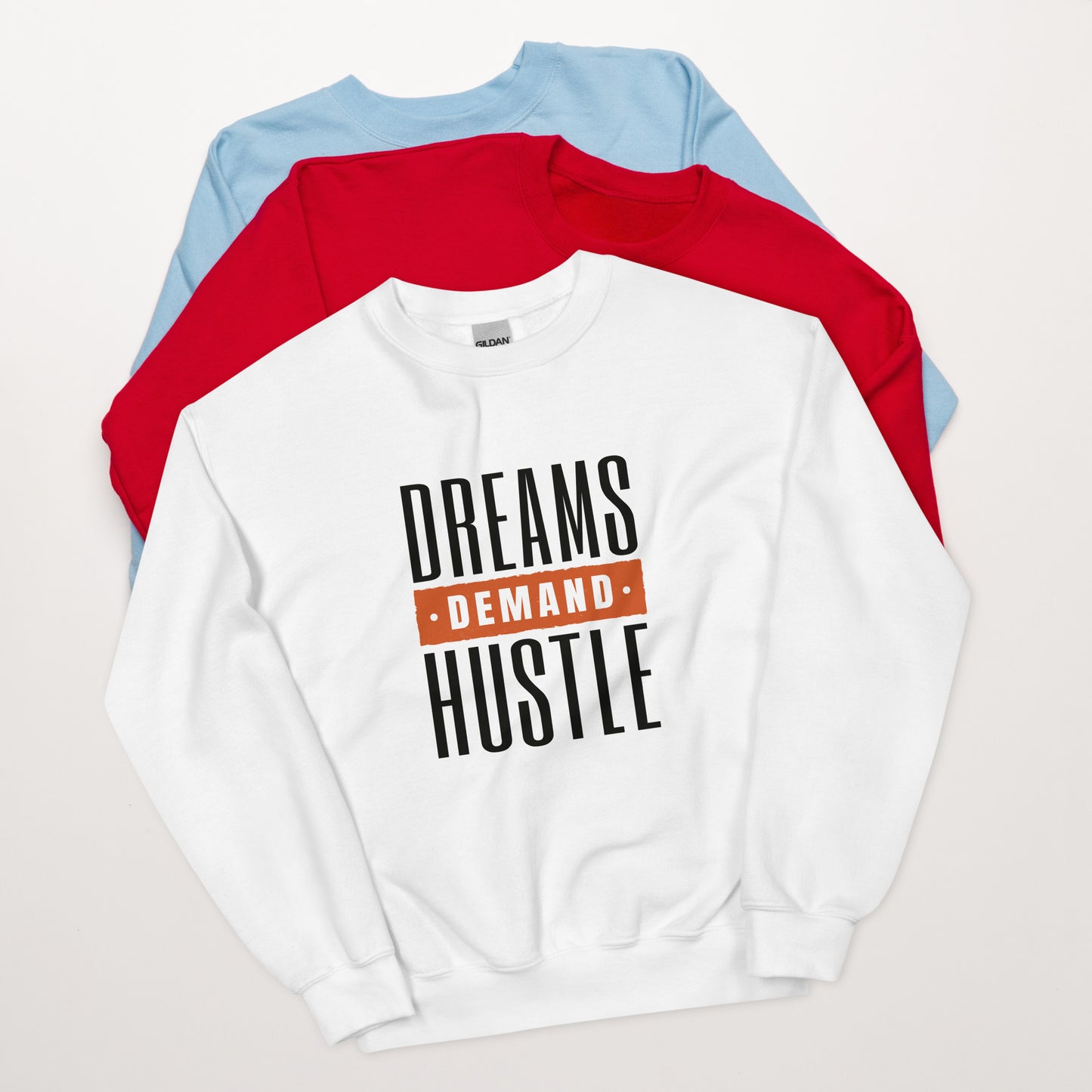 Dreams Demand Hustle Unisex Sweatshirt