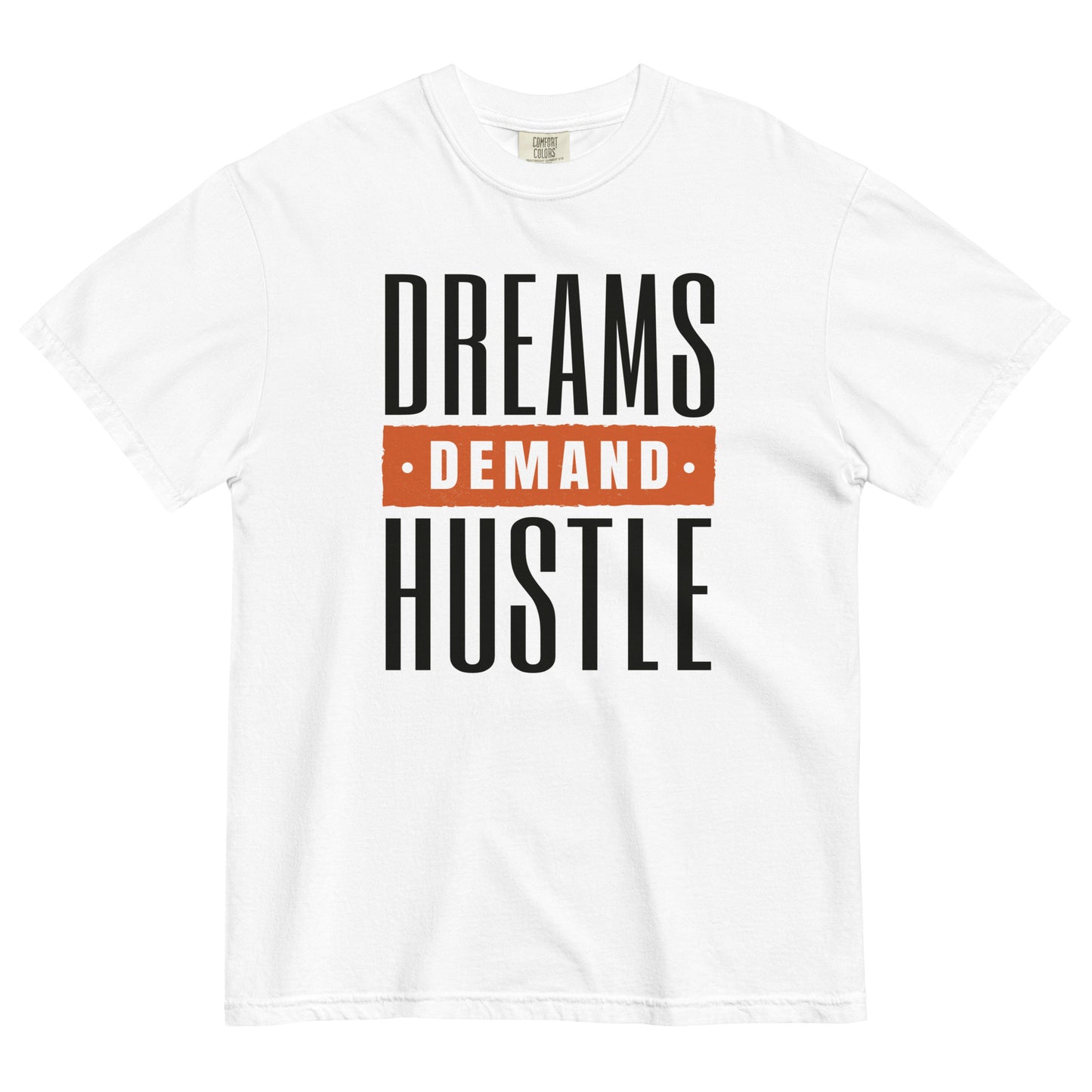 Dreams Demand Hustle Unisex garment-dyed heavyweight t-shirt