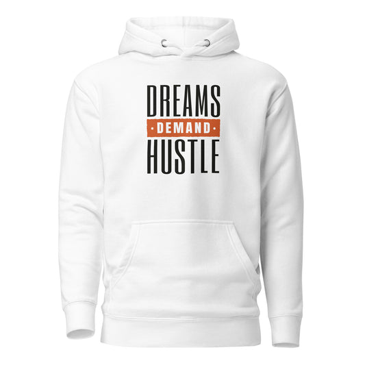 Dreams Demand Hustle Unisex Hoodie