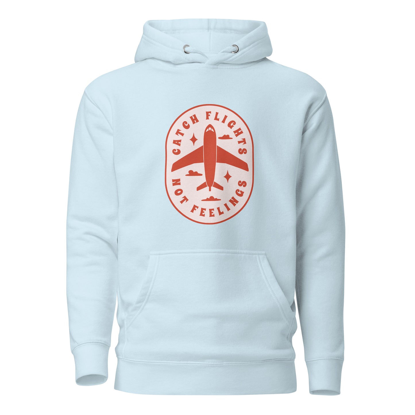 Catch Flights Not Feelings Unisex Hoodie